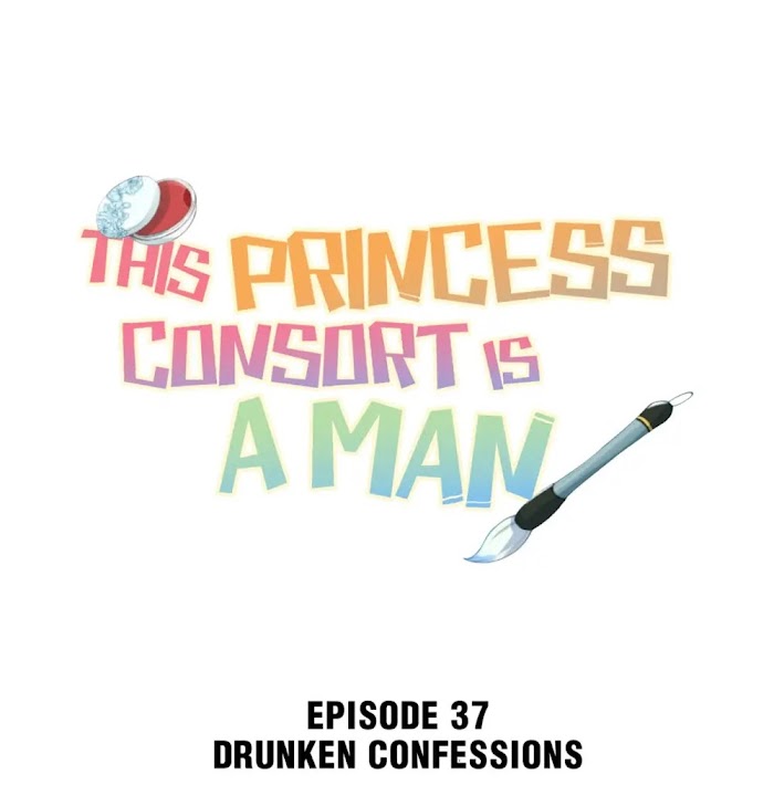 This Princess Consort Is A Man Chapter 37 : Drunken Confessions - Picture 1