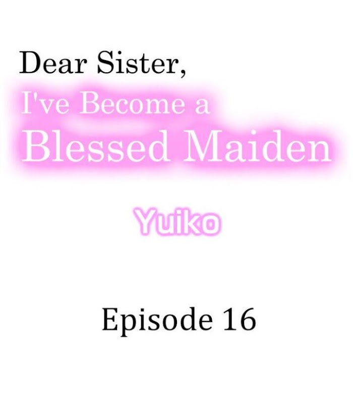 Dear Sister, I've Become A Blessed Maiden Chapter 16 - Picture 1