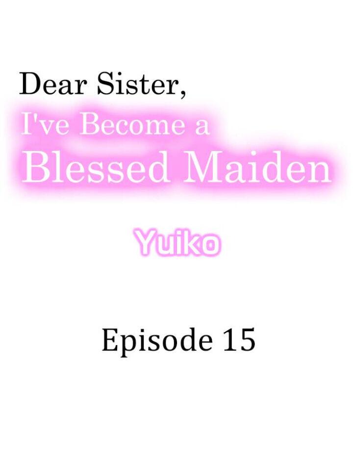 Dear Sister, I've Become A Blessed Maiden Chapter 15 - Picture 1