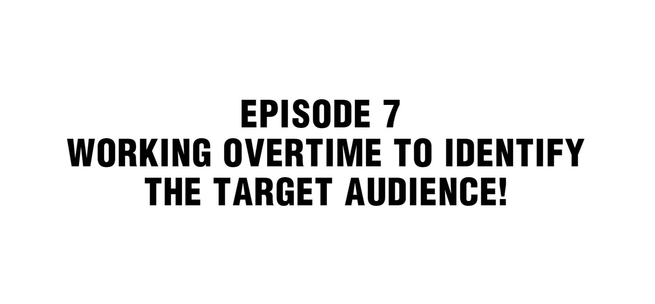 Working Overtime To Destroy The World! Chapter 7: Working Overtime To Identify The Target Audience! - Picture 2