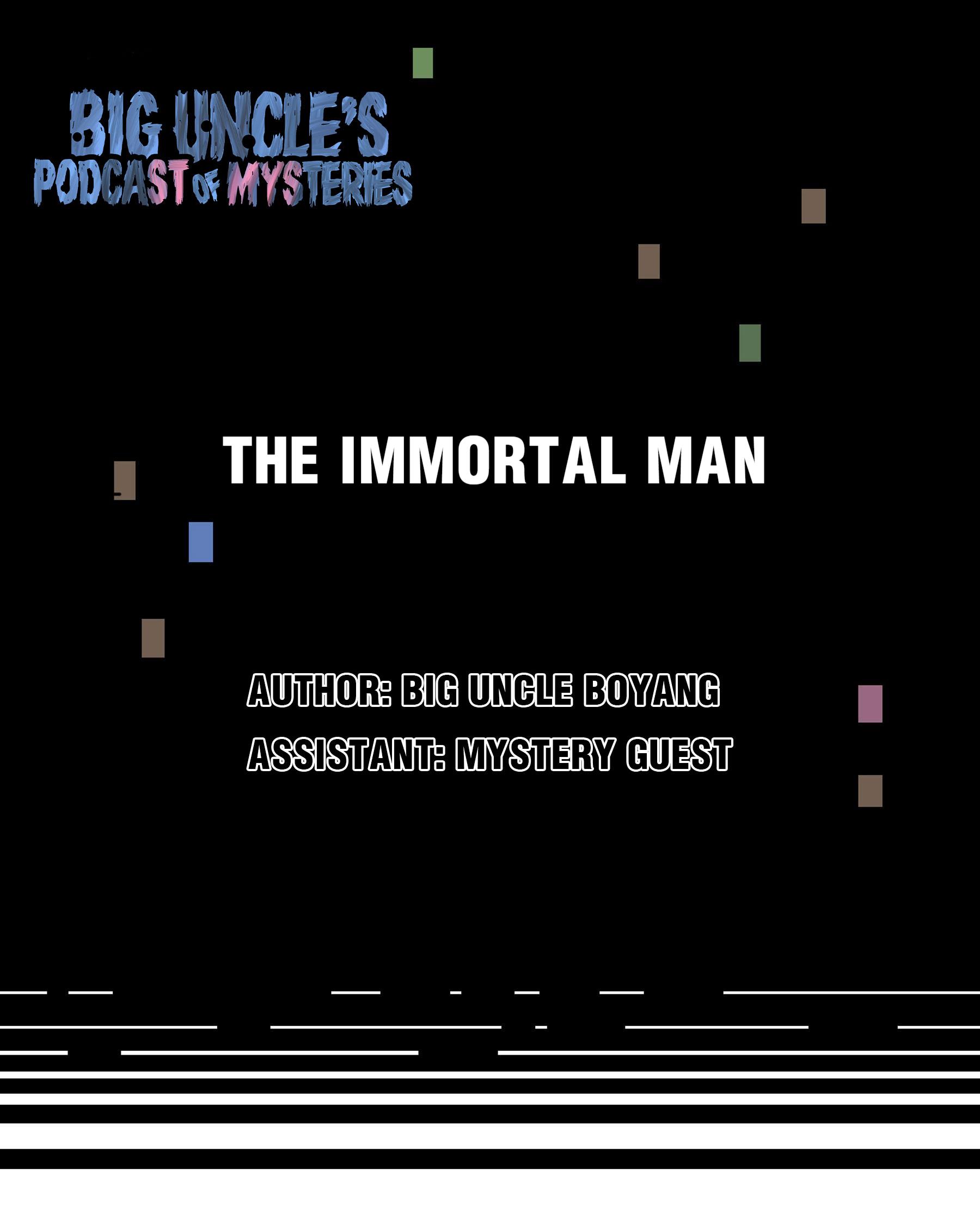 Big Uncle’S Podcast Of Mysteries Chapter 8: The Immortal Man - Picture 1