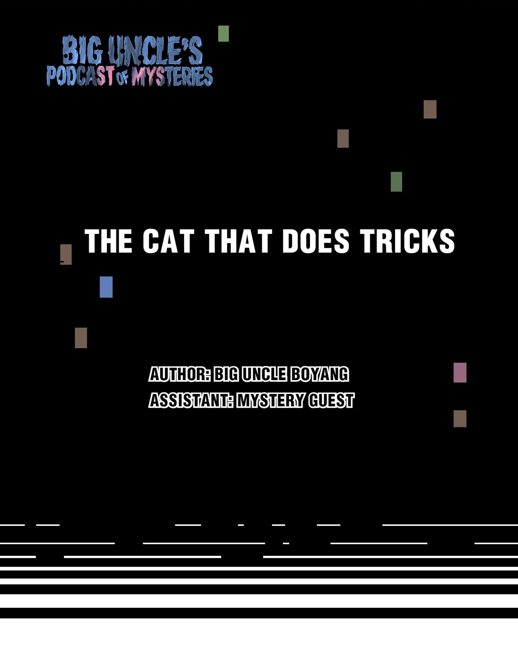 Big Uncle’S Podcast Of Mysteries Chapter 4: The Cat That Does Tricks - Picture 2