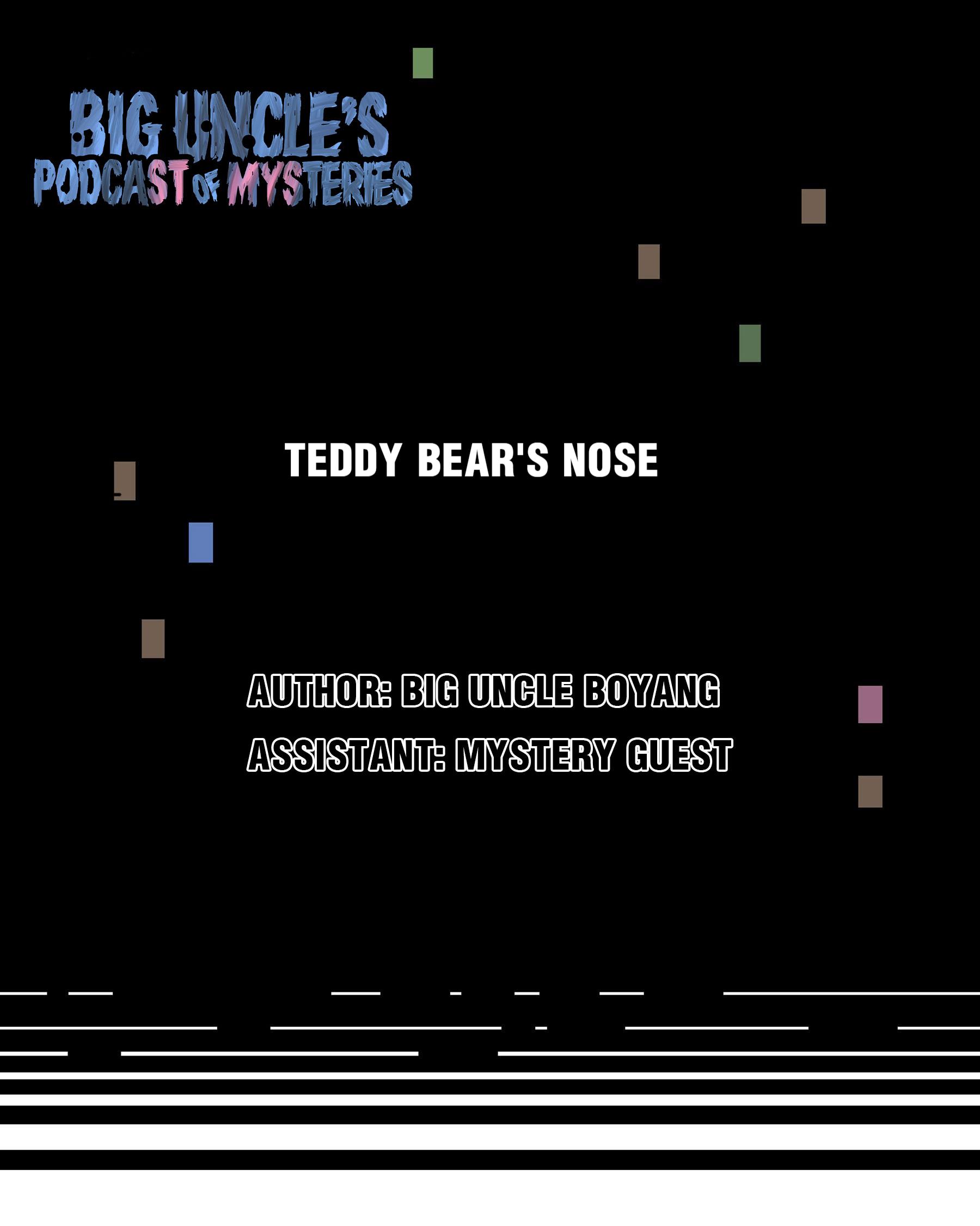 Big Uncle’S Podcast Of Mysteries Chapter 33: Teddy Bear's Nose - Picture 1