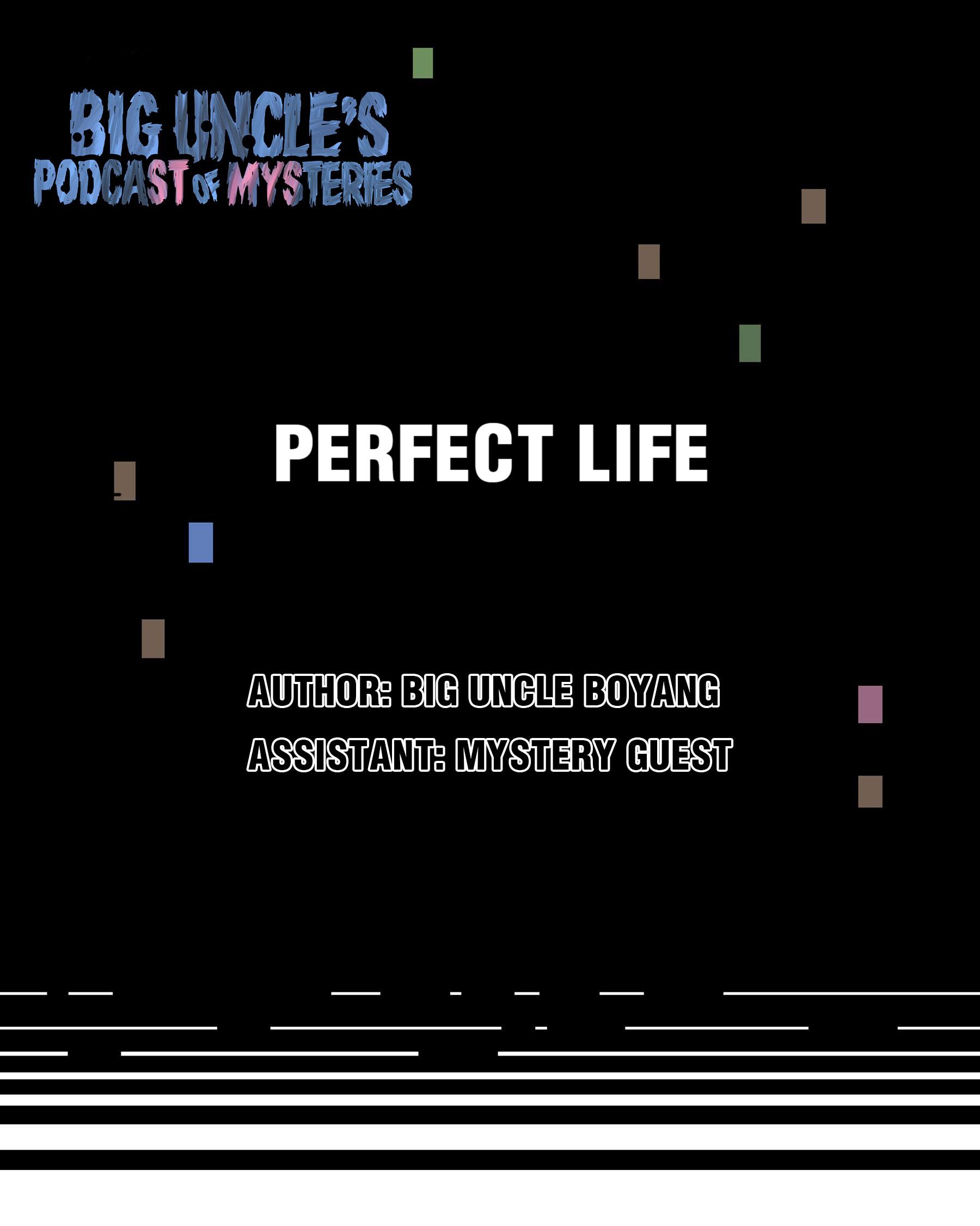 Big Uncle’S Podcast Of Mysteries Chapter 17: Perfect Life - Picture 1