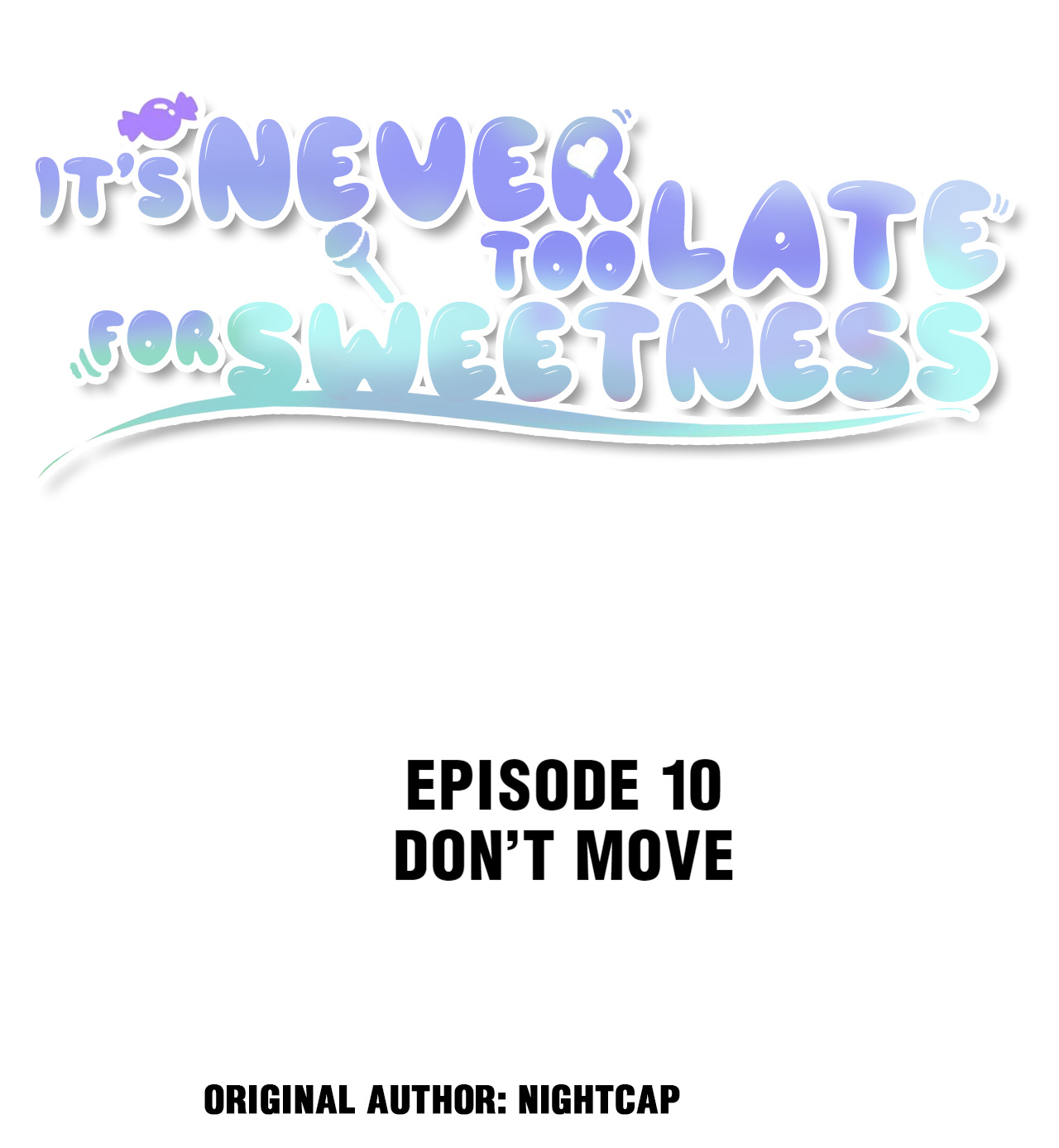 It's Never Too Late For Sweetness Chapter 10: Don't Move - Picture 2