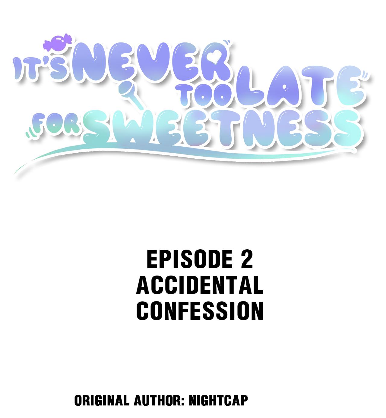 It's Never Too Late For Sweetness Chapter 2: Accidental Confession - Picture 2
