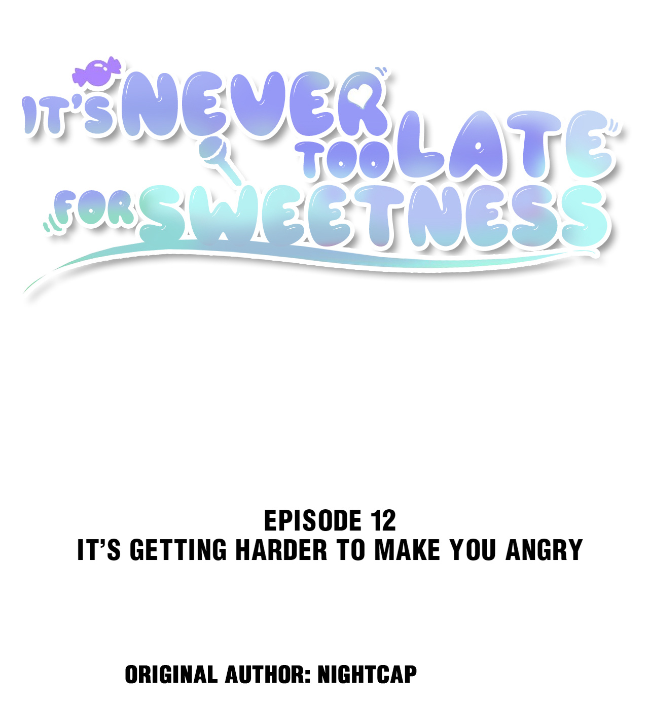 It's Never Too Late For Sweetness Chapter 12: It’S Getting Harder To Make You Angry - Picture 2